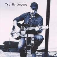Try Me Anyway